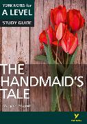 The Handmaid’s Tale: York Notes for A-level everything you need to catch up, study and prepare for and 2023 and 2024 exams and assessments