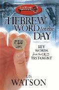 A Hebrew Word for the Day: Key Words from the Old Testament