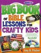 Big Book of Bible Lessons for Crafty Kids: Grades 1-6 [With CDROM]