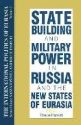 The International Politics of Eurasia: V. 5: State Building and Military Power in Russia and the New States of Eurasia