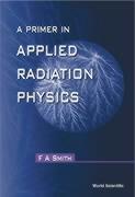 A Primer of Applied Radiation Physics