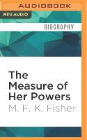 The Measure of Her Powers: An M.F.K. Fisher Reader