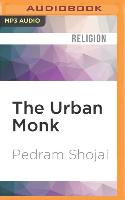 The Urban Monk: Eastern Wisdom and Modern Hacks to Stop Time and Find Success, Happiness, and Peace