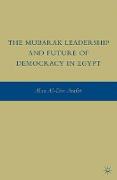 The Mubarak Leadership and Future of Democracy in Egypt