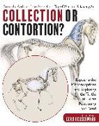 Collection or Contortion?: Exposing the Misconceptions and Exploring the Truths of Horse Positioning and Bend