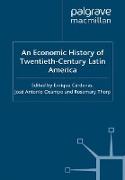 An Economic History of Twentieth-Century Latin America