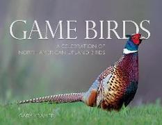 Game Birds (Ring-Necked Pheasant Cover): A Celebration of North American Upland Birds