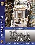 El Templo de Dios Manual Volumen III: Ministerio Sacerdotal