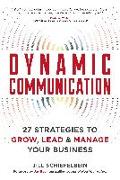 Dynamic Communication: 27 Strategies to Grow, Lead, and Manage Your Business