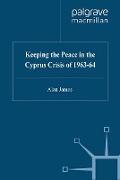 Keeping the Peace in the Cyprus Crisis of 1963¿64
