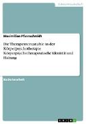 Die Therapeutenvariable in der Körperpsychotherapie. Körperpsychotherapeutische Identität und Haltung