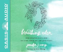 Breathing Eden: Conversations with God on Light, Fresh Air, and New Things