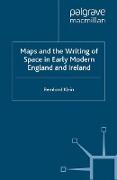 Maps and the Writing of Space in Early Modern England and Ireland