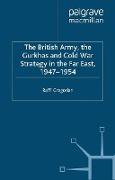 The British Army, the Gurkhas and Cold War Strategy in the Far East, 1947¿1954