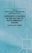 Democratic Control of the Military in Postcommunist Europe