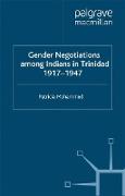 Gender Negotiations among Indians in Trinidad 1917–1947