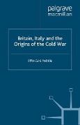 Britain, Italy and the Origins of the Cold War