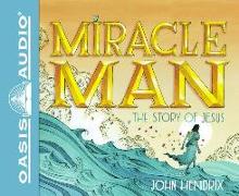 Miracle Man (Library Edition): The Story of Jesus