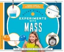 Super Simple Experiments with Mass: Fun and Innovative Science Projects