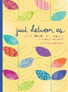 Just Between Us: Grandmother & Granddaughter – A No-Stress, No-Rules Journal