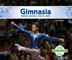Gimnasia: Grandes Momentos, Records y Datos (Gymnastics: Great Moments, Records, and Facts)