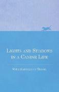 Lights and Shadows in a Canine Life - With Sketches of Travel