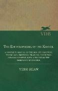 The Encyclopaedia of the Kennel - A Complete Manual of the Dog, its Varieties, Physiology, Breeding, Training, Exhibition and Management, with Articles on the Designing of Kennels