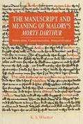The Manuscript and Meaning of Malory's Morte Darthur