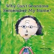 Why Can't Grandma Remember My Name?: Volume 1