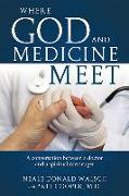 Where God and Medicine Meet: A Conversation Between a Doctor and a Spiritual Messenger