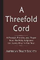 A Threefold Cord: A Precept, Promise, and Prayer from the Holy Scriptures for Every Day in the Year