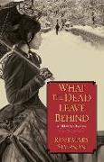 What the Dead Leave Behind