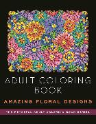 Adult Coloring Book: Amazing Floral Designs