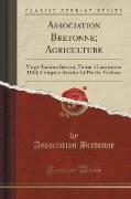 Association Bretonne, Agriculture: Vingt-Sixième Session, Tenue à Lannion En 1884, Comptes-Rendus Et Procès-Verbaux (Classic Reprint)