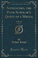 Approaches, the Poor Scholar's Quest of a Mecca, Vol. 2 of 3