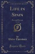 Life in Spain, Vol. 2 of 2: Past and Present (Classic Reprint)