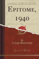 Epitome, 1940, Vol. 64 (Classic Reprint)