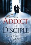 From Addict to Disciple
