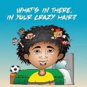 What's In There, In Your Crazy Hair?