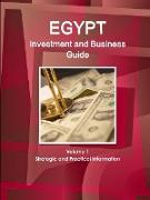 Egypt Investment and Business Guide Volume 1 Strategic and Practical Information