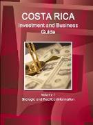 Costa Rica Investment and Business Guide Volume 1 Strategic and Practical Information