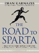 The Road to Sparta: Reliving the Ancient Battle and Epic Run That Inspired the World's Greatest Footrace