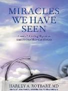 Miracles We Have Seen: America's Leading Physicians Share Stories They Can't Forget