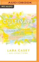 Cultivate: A Grace-Filled Guide to Growing an Intentional Life