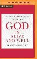 God Is Alive and Well: The Future of Religion in America