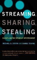Streaming, Sharing, Stealing: Big Data and the Future of Entertainment