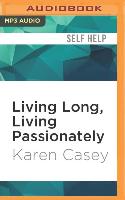 Living Long, Living Passionately: 75 (and Counting) Ways to Bring Peace and Purpose to Your Life