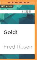 Gold!: The Story of the 1848 Gold Rush and How It Shaped a Nation