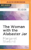 The Woman with the Alabaster Jar: Mary Magdalen and the Holy Grail