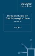 Daring and Caution in Turkish Strategic Culture